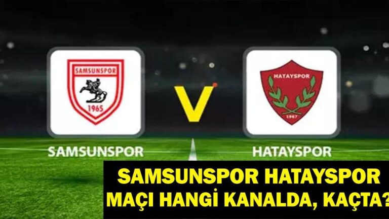 Samsunspor Hatayspor Eşleşmesi Ne zaman, hangi kanal? Olası 11ler