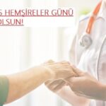 Hemşirelerin Günü Mesajları, Metinler 2025! Sevgililer Günü, Arkadaş, Önemli ve Resimli Eşinde Kelimeler