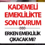 Kademeli erken emeklilik düzenlemesi beklentileri hızlanıyor kamuoyunda beklenti yükseliyor